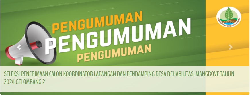 SELEKSI PENERIMAAN CALON KOORDINATOR LAPANGAN DAN PENDAMPING DESA REHABILITASI MANGROVE TAHUN 2024 GELOMBANG 2